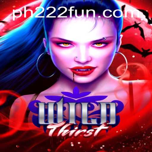 Unearthing the Wild Adventure of WildThirst - A Gaming Odyssey with PH222